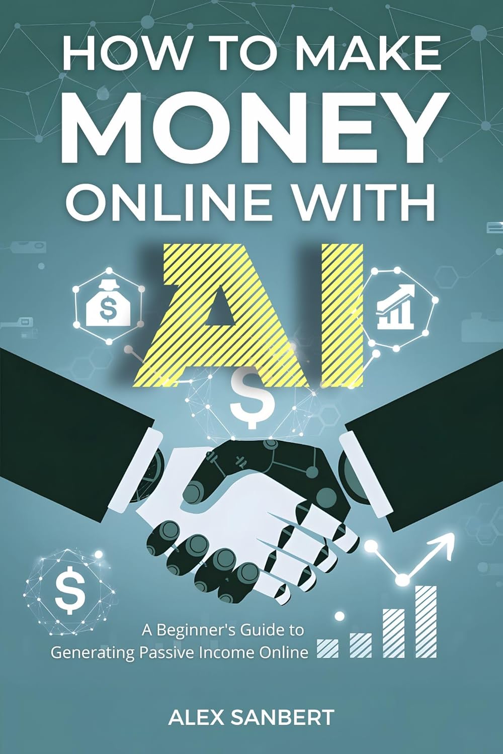 How to Make Money Online with AI: A Beginner’s Guide to Generating Passive Income Online