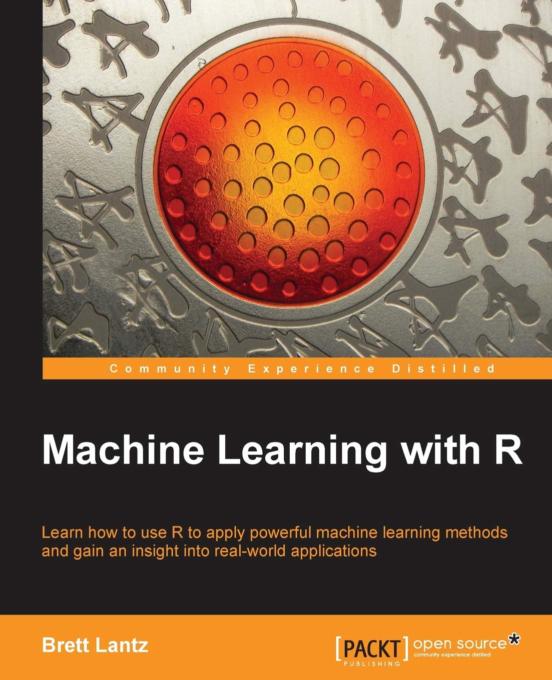 Machine Learning with R: Learn How to Use R to Apply Powerful Machine Learning Methods and Gain and Insight into Real-world Applications