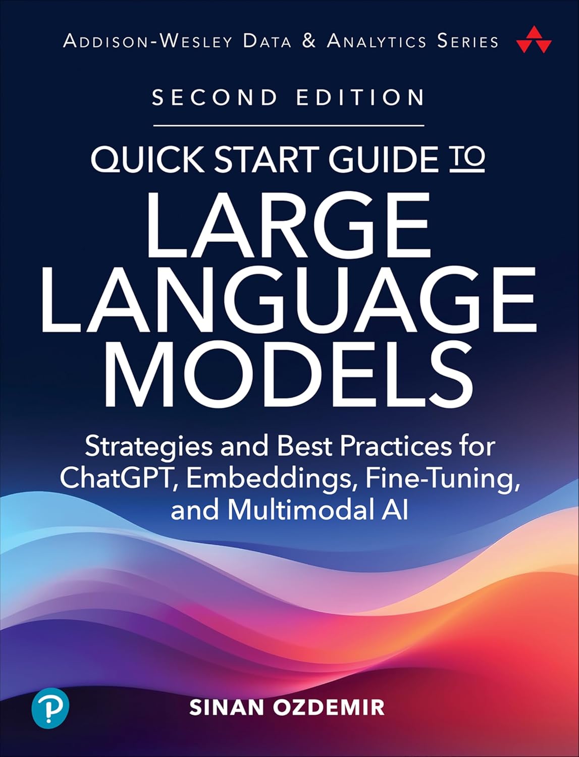 Quick Start Guide to Large Language Models: Strategies and Best Practices for ChatGPT, Embeddings, Fine-Tuning, and Multimodal AI (Addison-Wesley Data & Analytics Series)