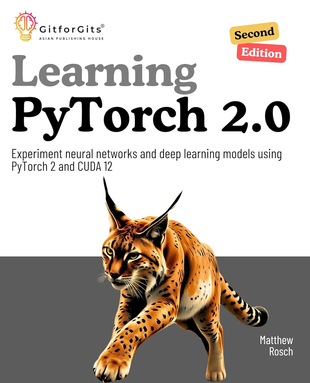 Learning PyTorch 2.0, Second Edition: Utilize PyTorch 2.3 and CUDA 12 to experiment neural networks and deep learning models