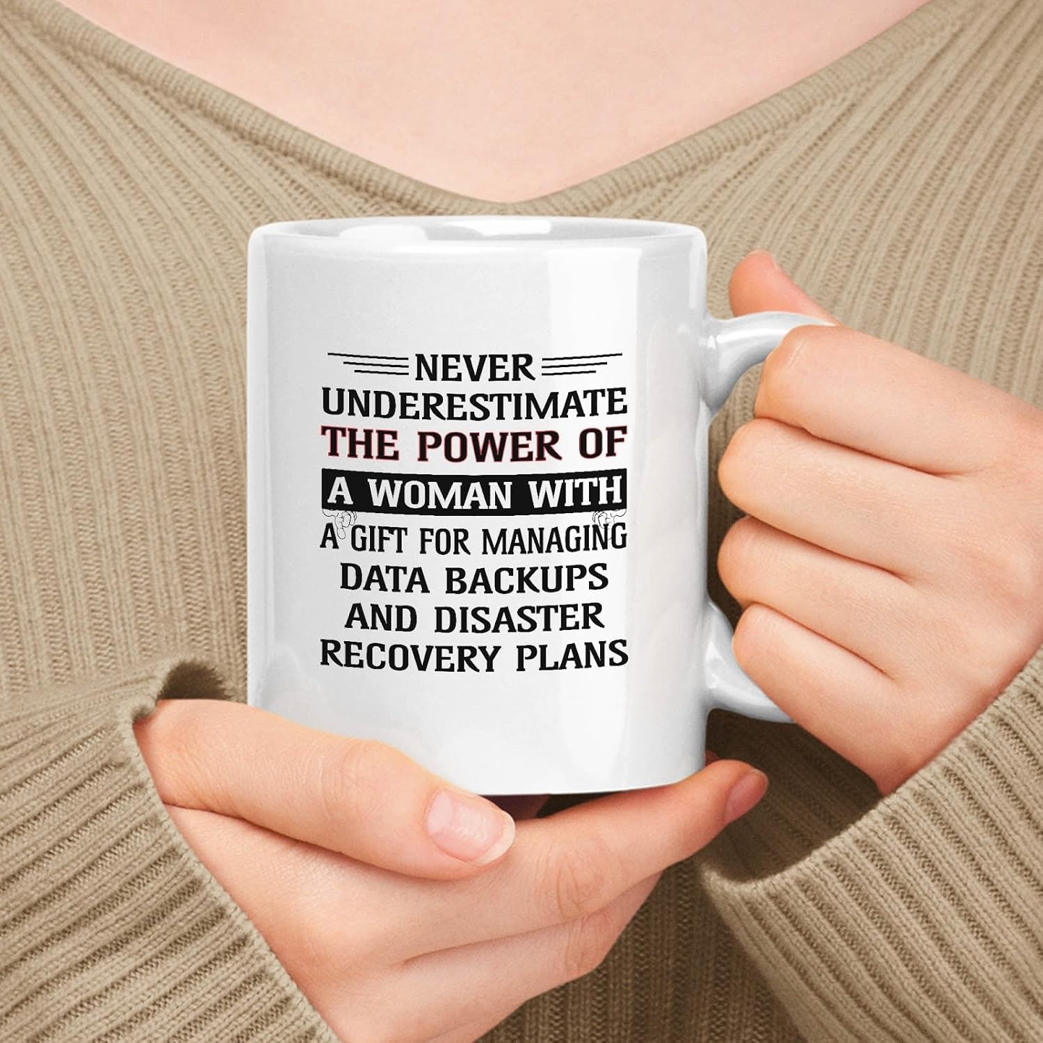 muggable Gift For Women White 11oz Ceramic Mug – Never Underestimate The Power Of Woman With A Gift For Managing Data Backups And Disaster Recovery Plans