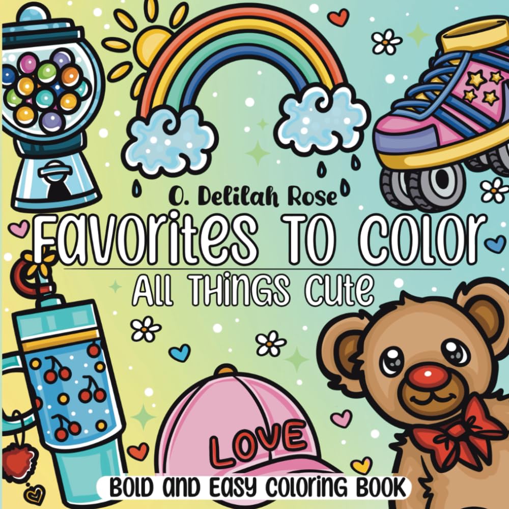 Favorites to Color – All Things Cute: Bold and Easy Coloring Book: 52 Coloring Pages for Kids, Teens, and Adults