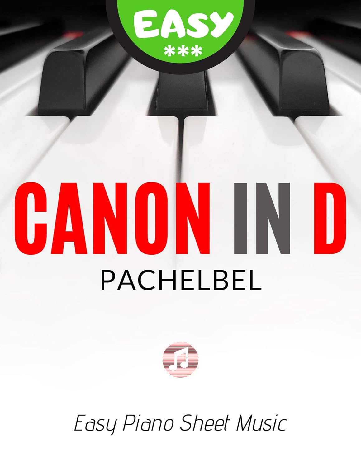 Canon in D I Pachelbel I Easy Piano Sheet Music: Teach Yourself How to Play I Popular Classical Wedding Song for Beginners Kids Students Adults Seniors I Video Tutorial I Big Notes