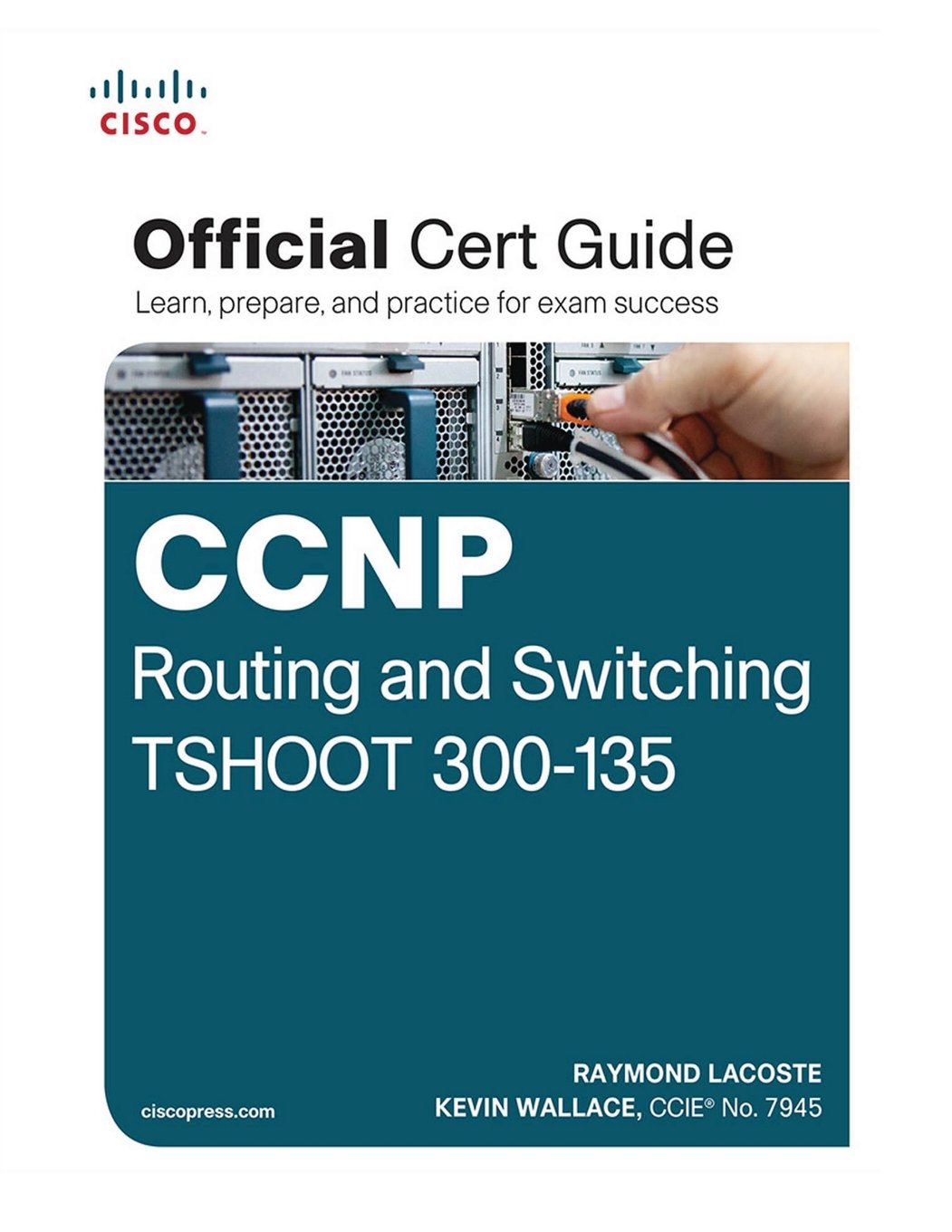 CCNP Routing and Switching TSHOOT 300-135: Official Cert Guide