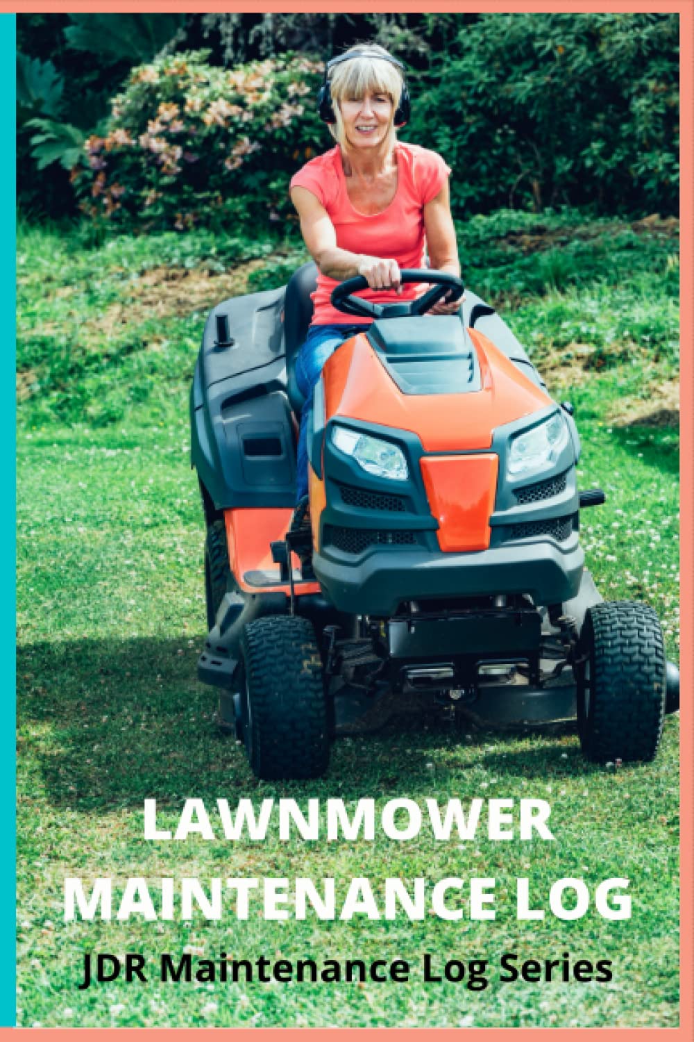 LAWNMOWER MAINTENANCE LOG: JDR Maintenance Log Series