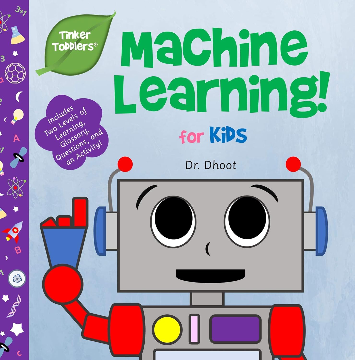 Machine Learning for Kids (Tinker Toddlers): STEAM Book to Kick-Start Your Future Genius!