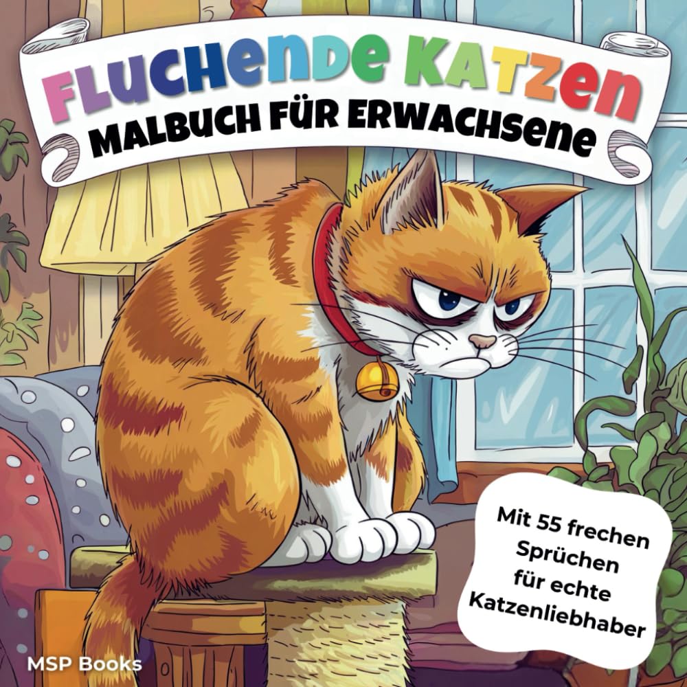 Fluchende Katzen Malbuch für Erwachsene: 55 Ausmalbilder mit frechen Sprüchen zum herzhaft Lachen und Entspannen für echte Katzenliebhaber (German Edition)