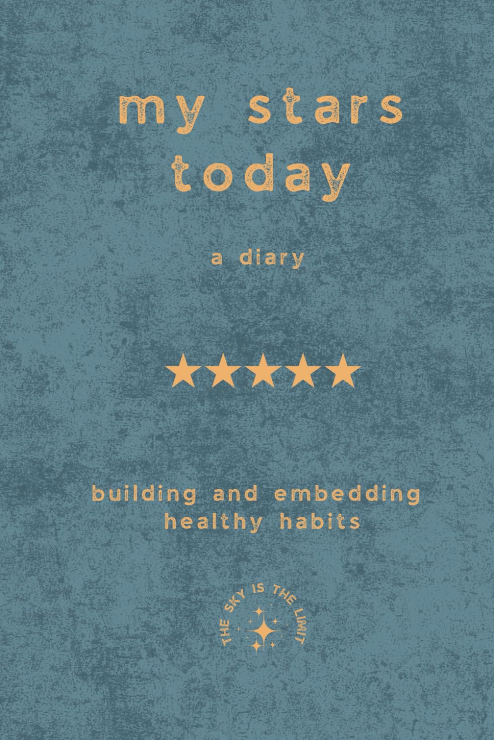 My Stars Today: Your Daily Tracker Diary: Build healthy habits and record your progress in this 180-day guided journal