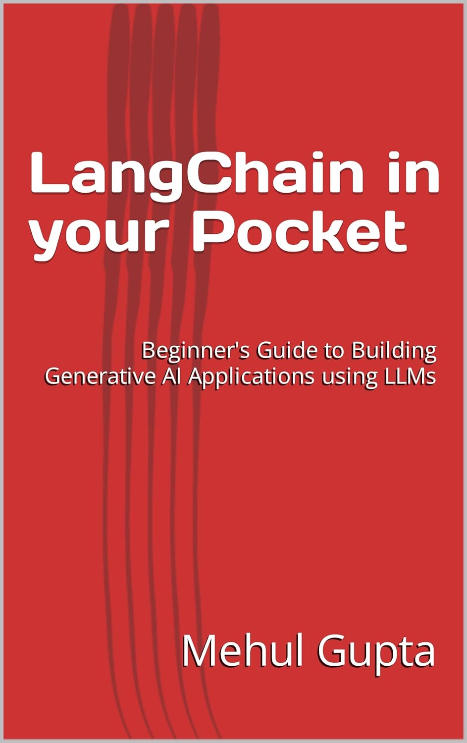 LangChain in your Pocket: Beginner’s Guide to Building Generative AI Applications using LLMs