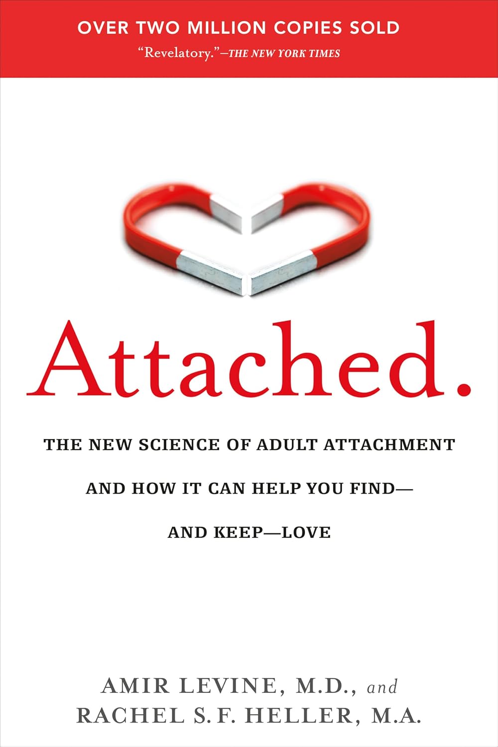 Attached: The New Science of Adult Attachment and How It Can Help You Find–and Keep–Love