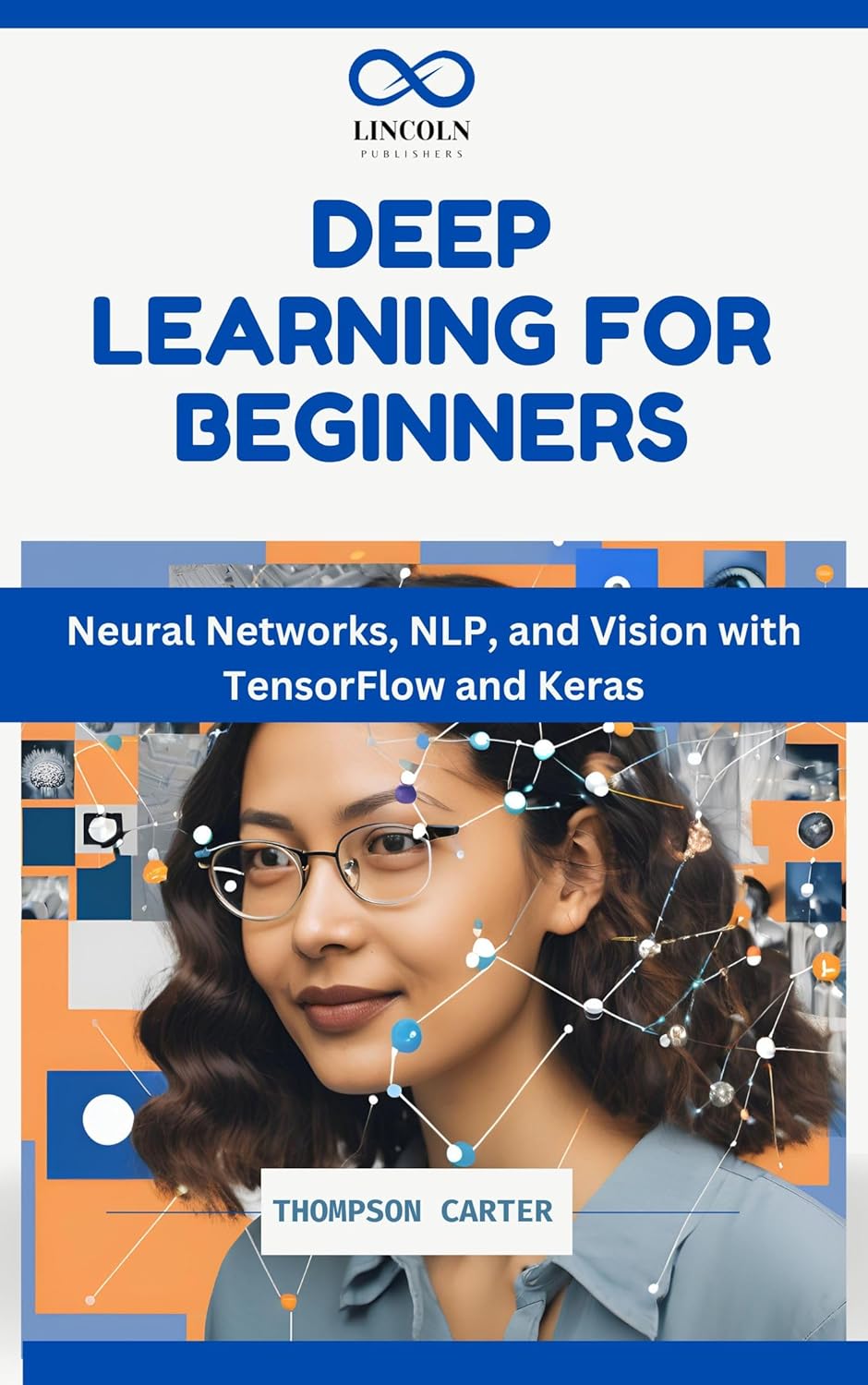 Deep Learning for Beginners: Neural Networks, NLP, and Vision with TensorFlow and Keras