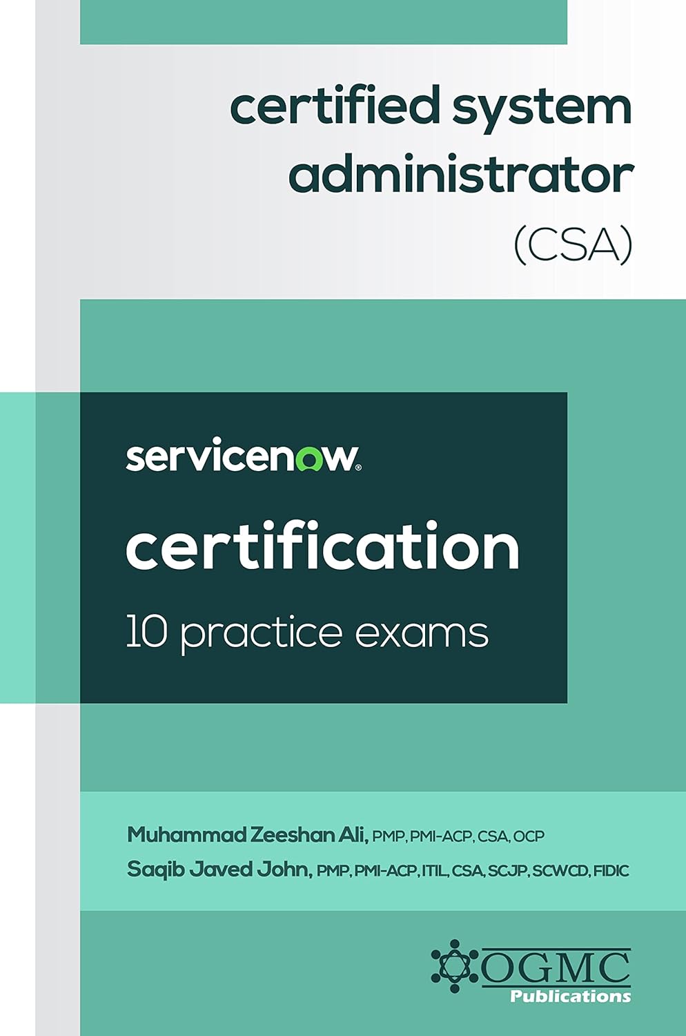 ServiceNow Certified System Administrator (CSA) 10 Practice Exams (ServiceNow CSA Certification Prep Book 3)