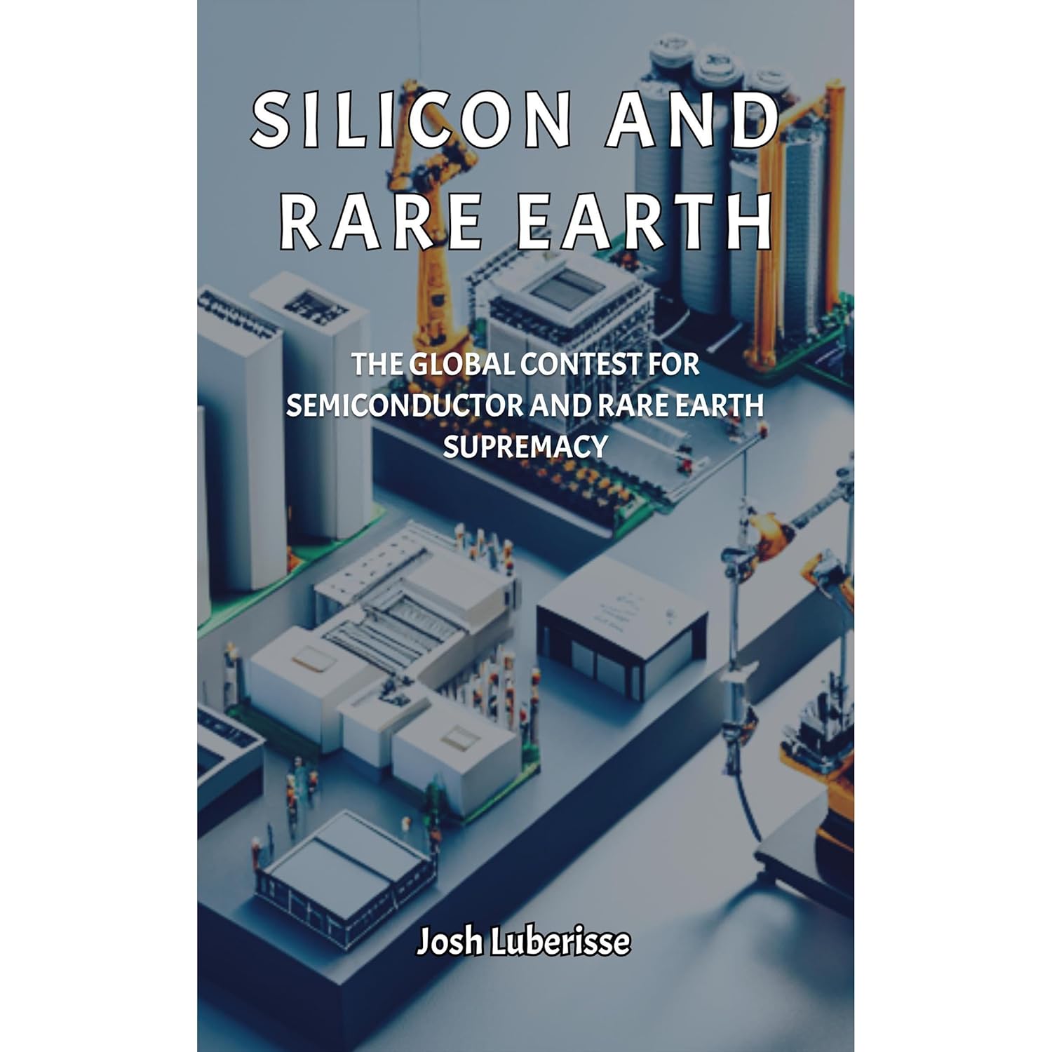 Silicon and Rare Earth: The Global Contest for Semiconductor and Rare Earth Supremacy