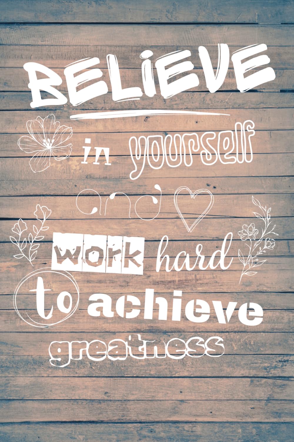 Believe in yourself: and work hard to achieve greatness. Motivation Journal/Notebook with a 110 grid pages. White paper and mate cover. Perfect for … notes, or keeping track of important things.