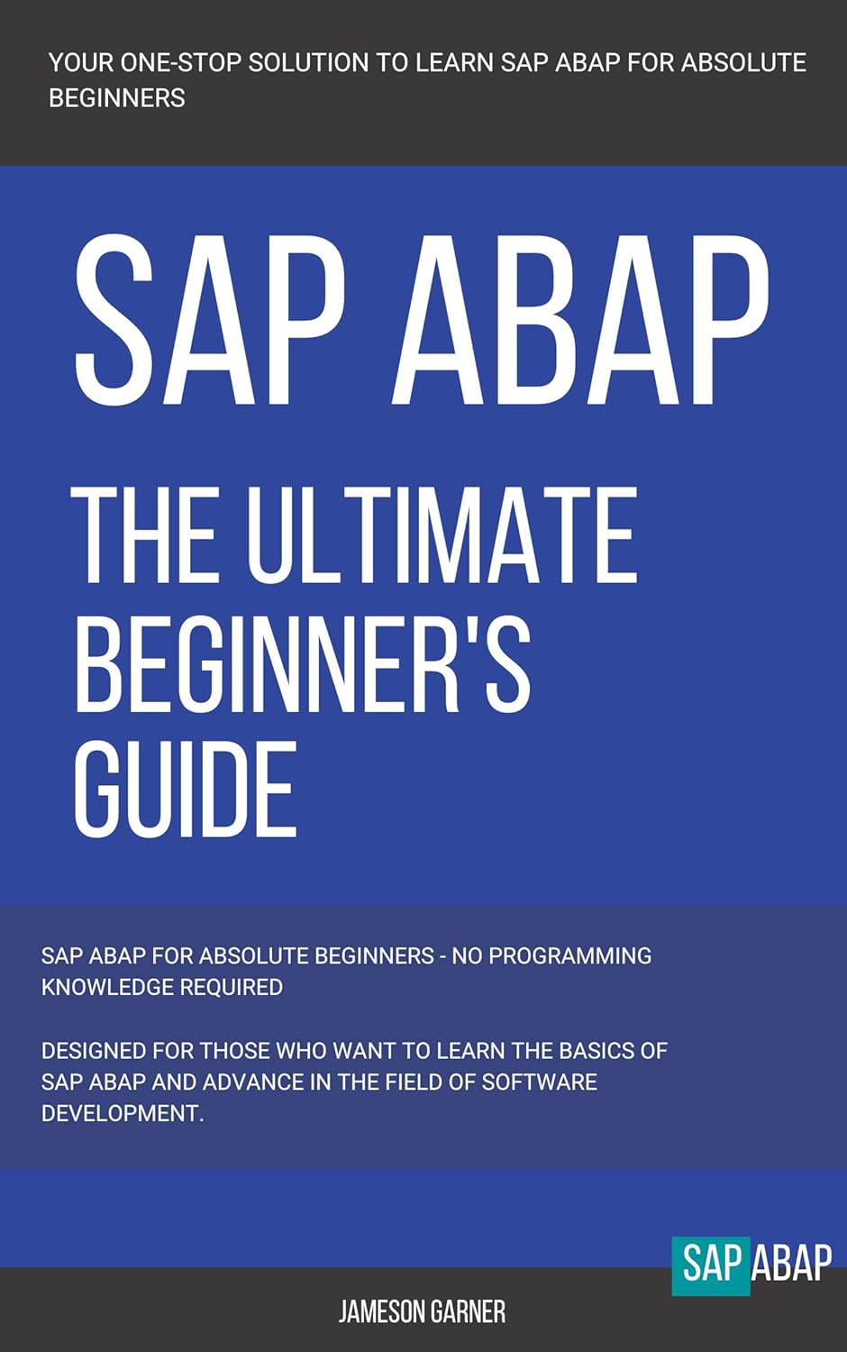 SAP: SAP ABAP: The Ultimate Beginner’s Guide