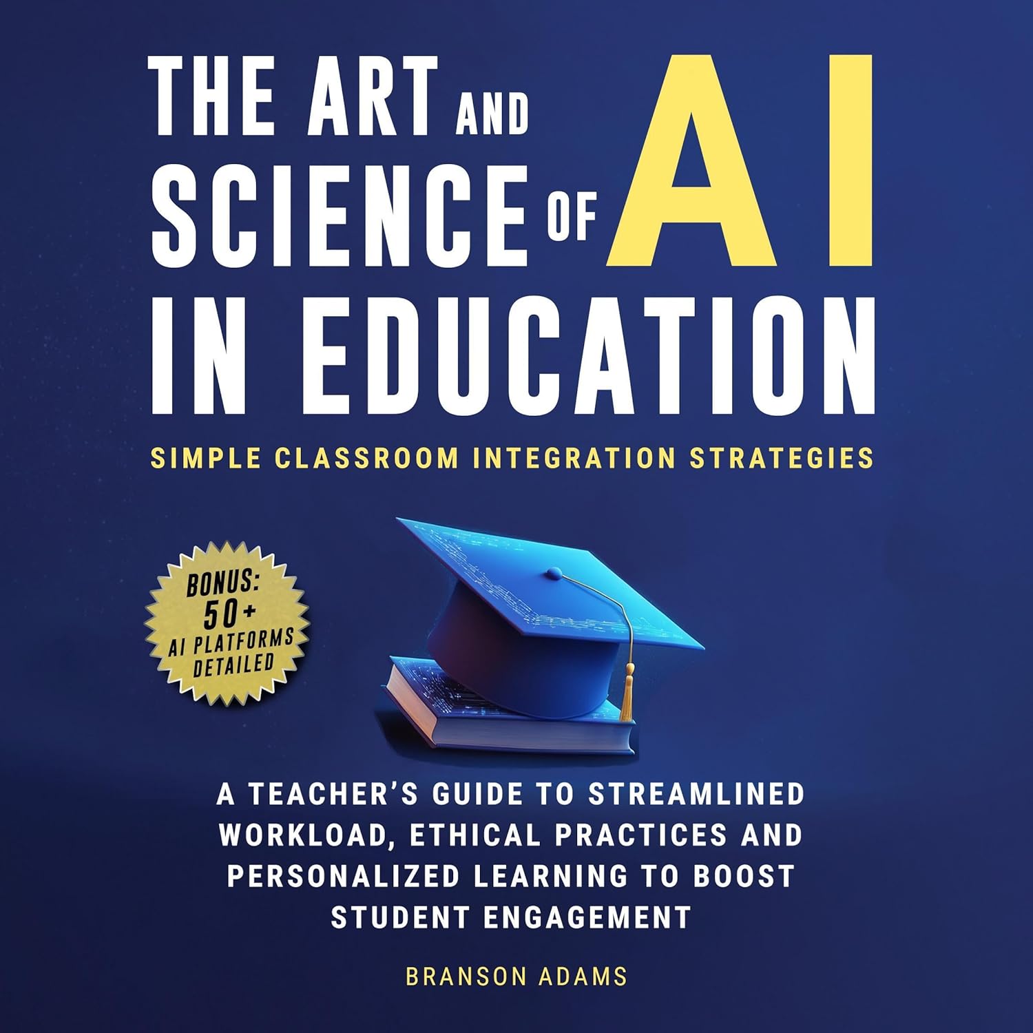 The Art and Science of AI in Education: Simple Classroom Integration Strategies