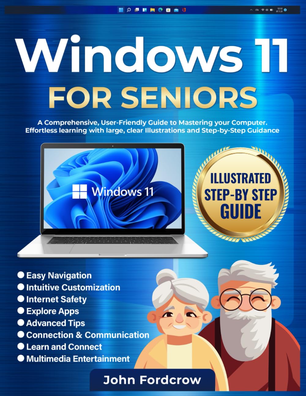 Windows 11 for Seniors: A Comprehensive, User-Friendly Guide to Mastering Your Computer. Effortless Learning with Large, Clear Illustrations and Step-by-Step Guidance