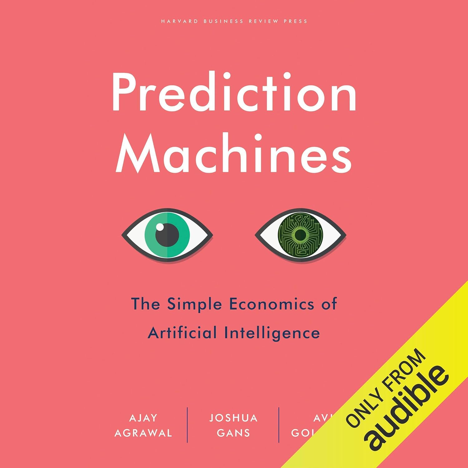 Prediction Machines: The Simple Economics of Artificial Intelligence