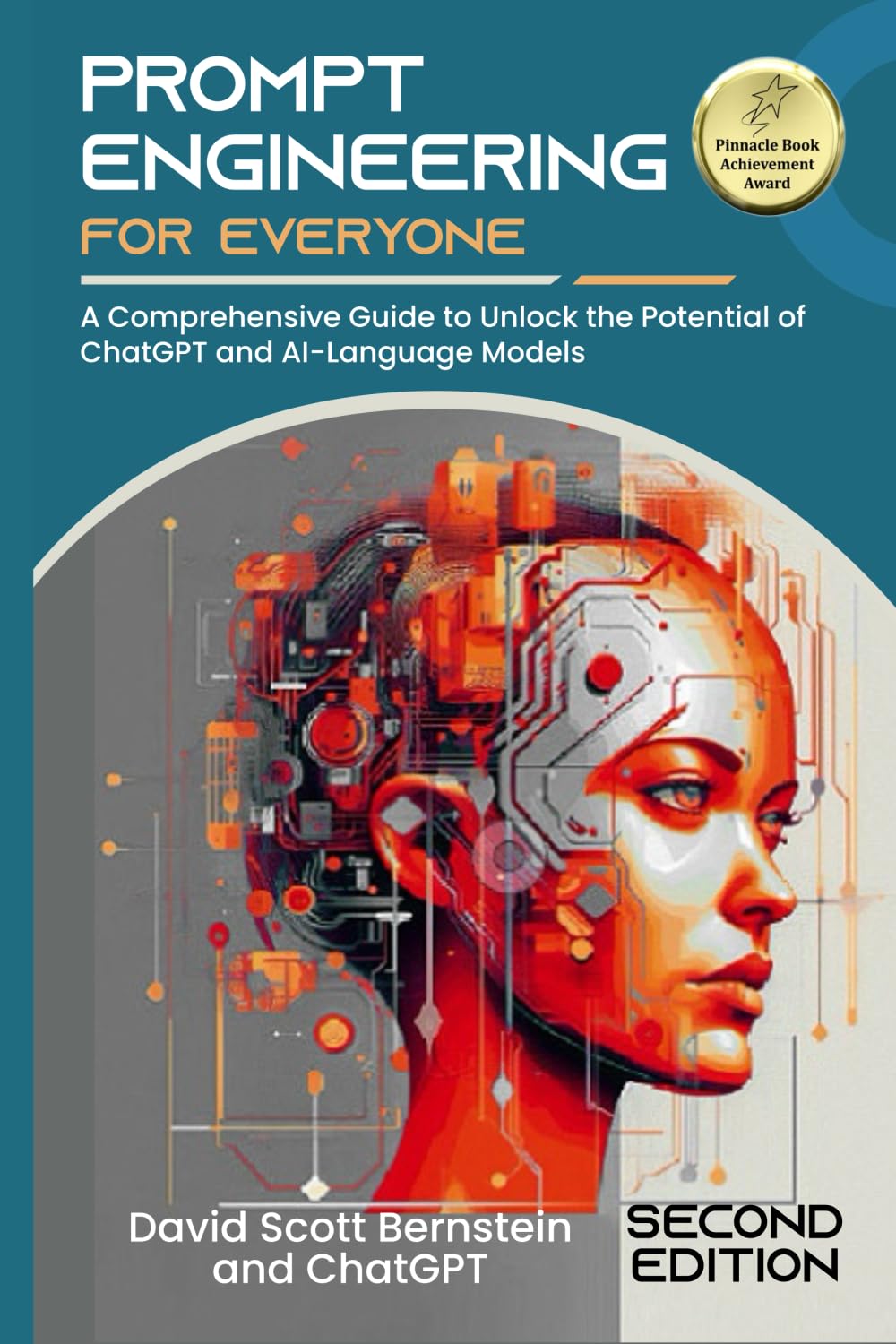 Prompt Engineering for Everyone: A Comprehensive Guide to Unlock the Potential of ChatGPT and AI-Language Models (Second Edition)