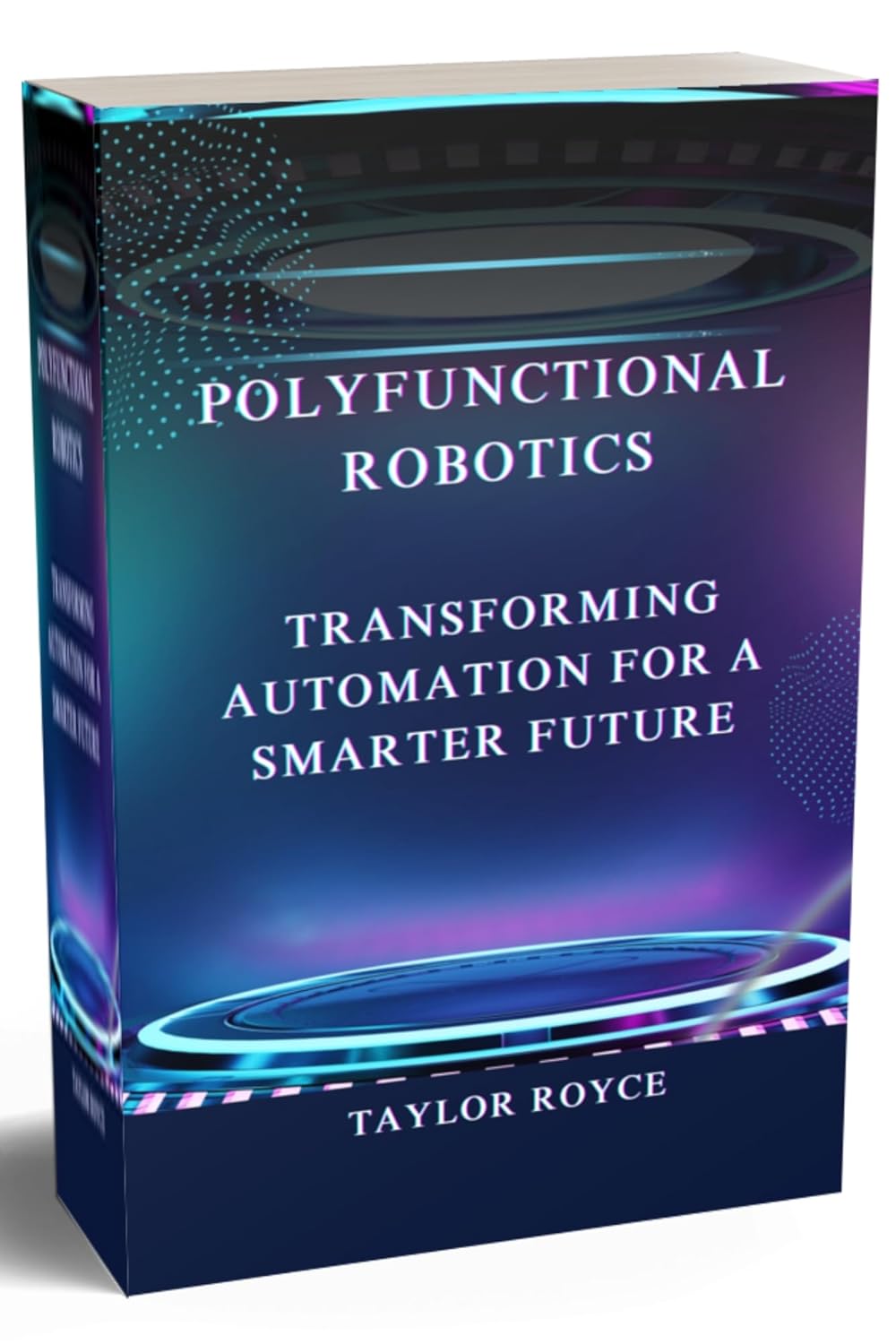 Polyfunctional Robotics: Transforming Automation for a Smarter Future (Books on Tech Book 50)