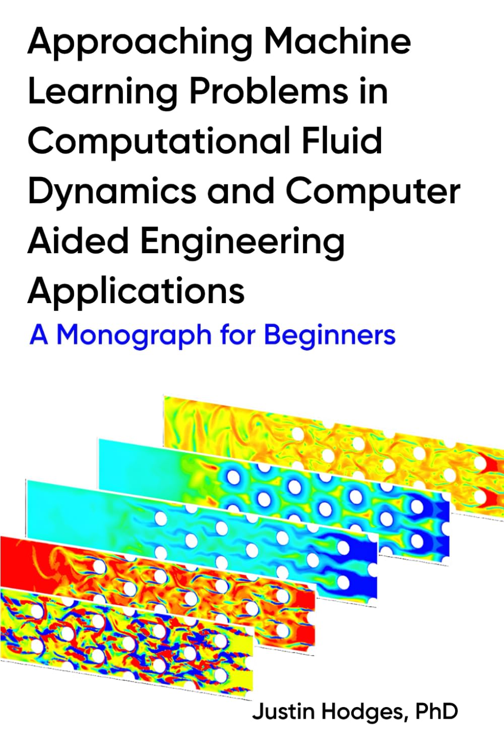 Approaching machine learning problems in computational fluid dynamics and computer aided engineering applications: A Monograph for Beginners