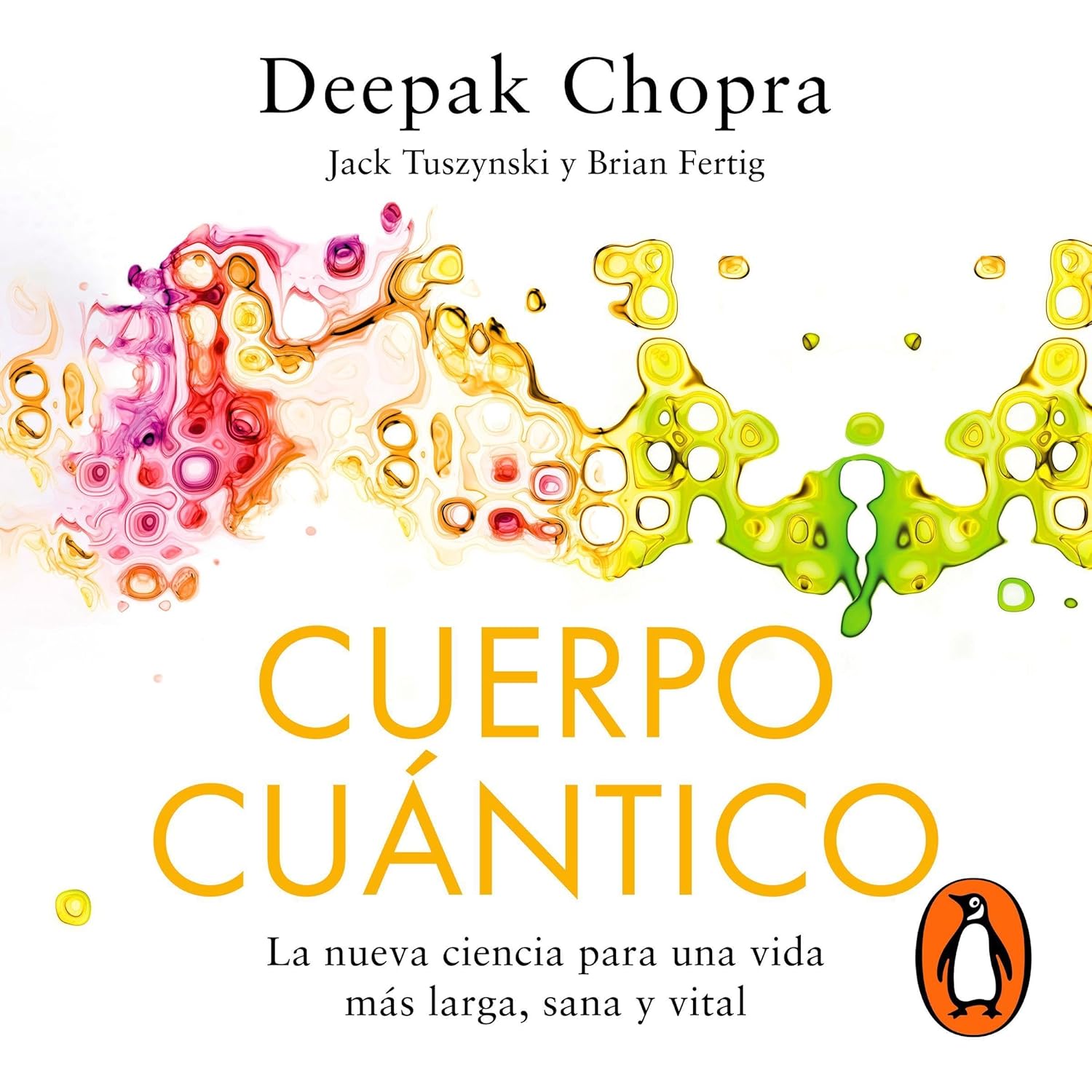 Cuerpo Cuántico [Quantum Body]: La nueva ciencia para una vida más larga, sana y vital [The New Science of Living a Longer, Healthier, More Vital Life]