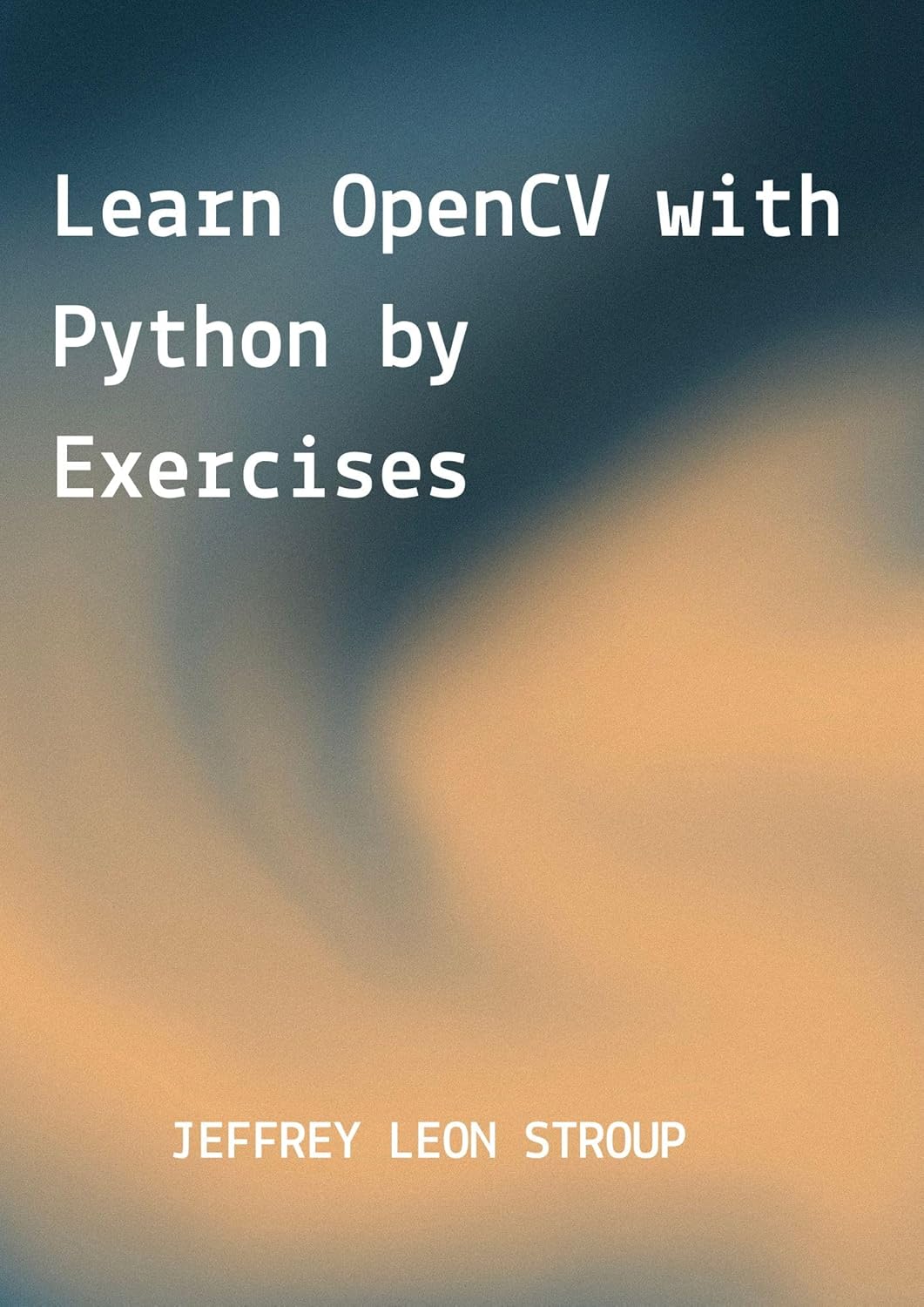 Learn OpenCV with Python by Exercises: Build Computer Vision Algorithms by OpenCV with Python for Image Processing, Object Detection and Machine Learning.