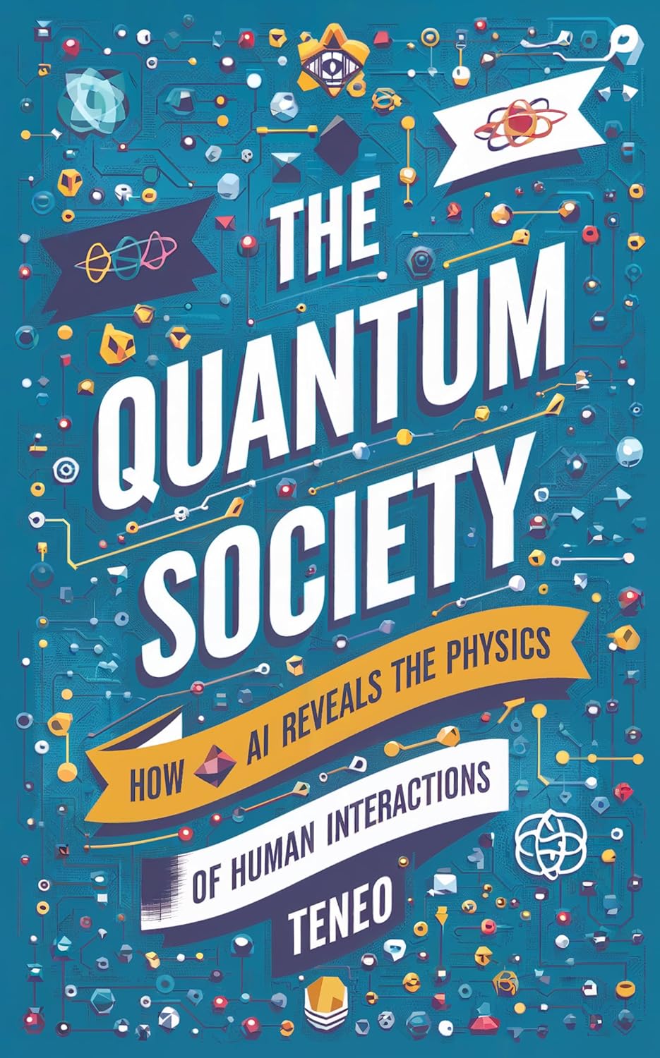 The Quantum Society: How AI Reveals the Physics of Human Interactions (AI’s Reflections: Exploring Humanity Through Artificial Eyes Book 3)