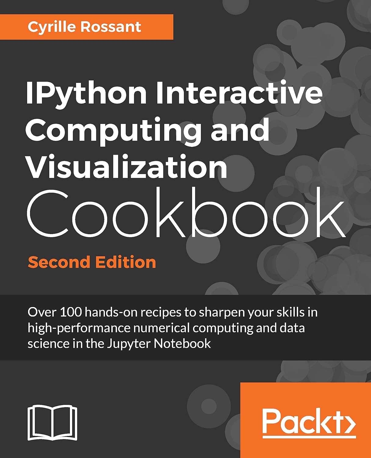 IPython Interactive Computing and Visualization Cookbook: Over 100 hands-on recipes to sharpen your skills in high-performance numerical computing and … in the Jupyter Notebook, 2nd Edition