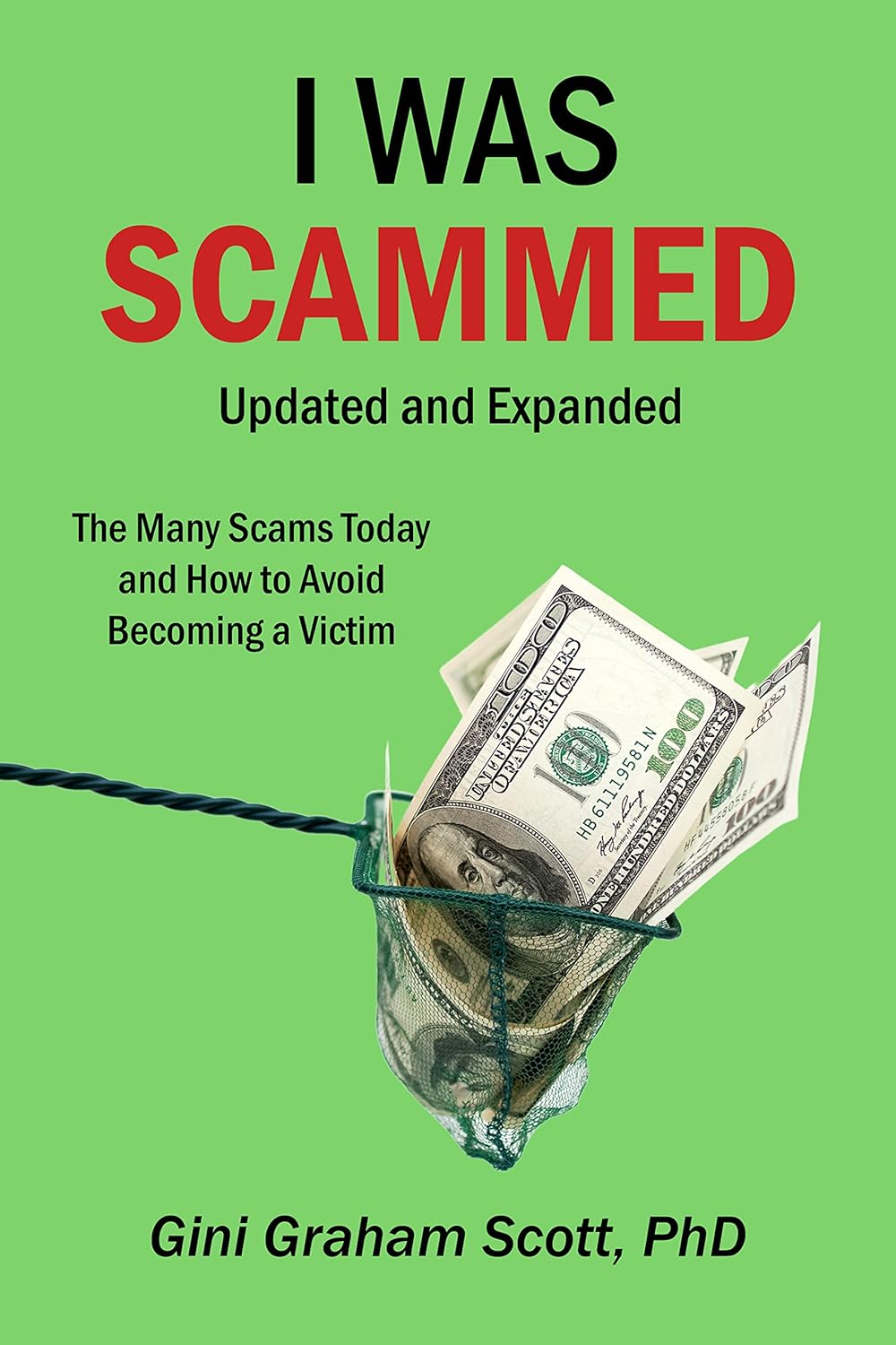 I Was Scammed: Updated and Expanded: The Many Scams Today and How to Avoid Becoming a Victim