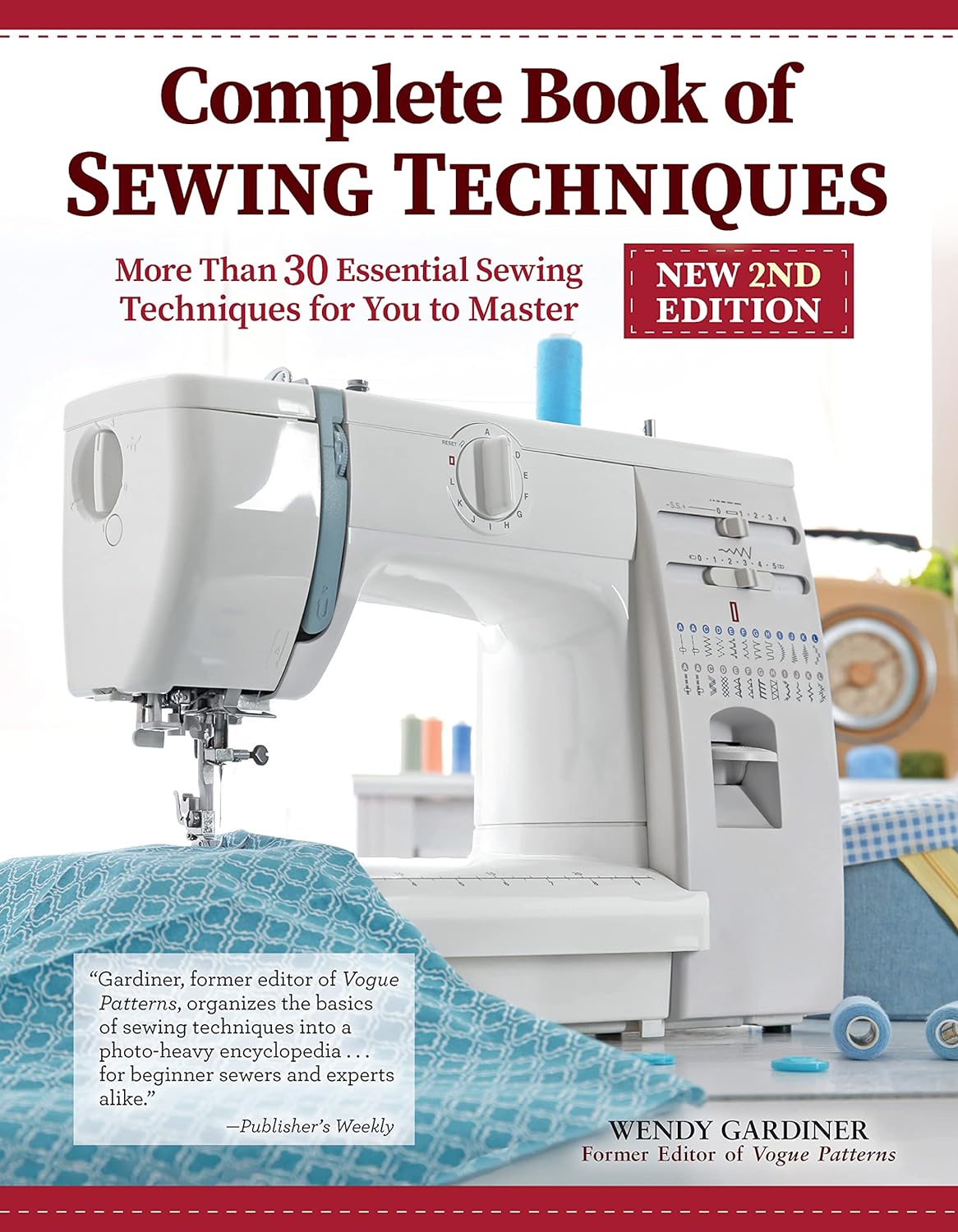 Complete Book of Sewing Techniques, New 2nd Edition: More Than 30 Essential Sewing Techniques for You to Master (Landauer) Beginner’s Guide or Refresher – Hand Sewing, Machine Sewing, Hems, and More