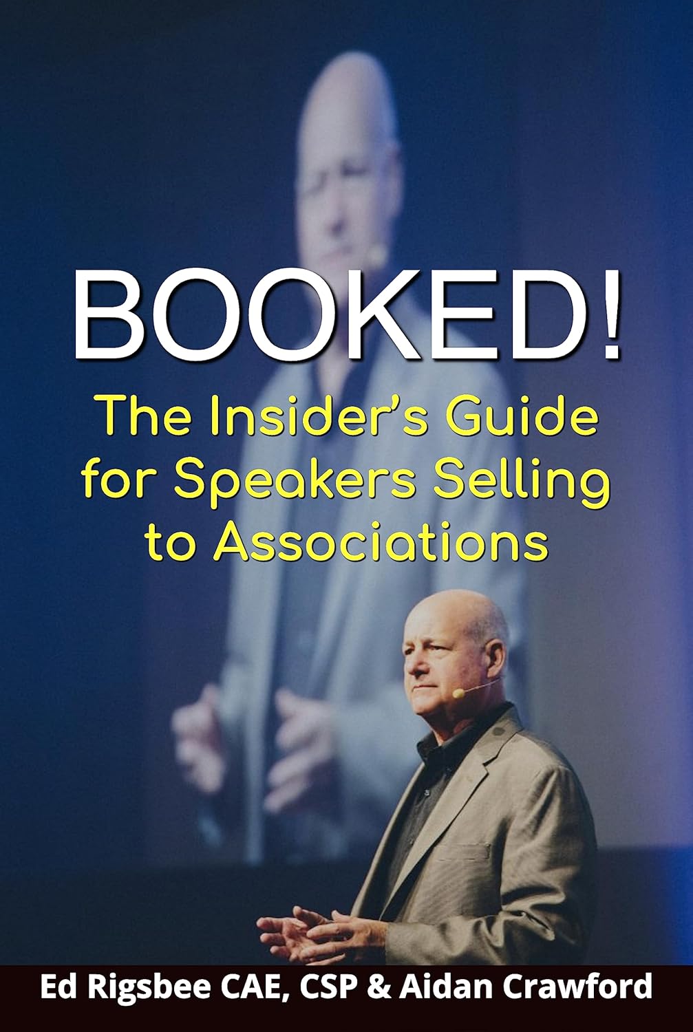 BOOKED!: The Insiders Guide for Speakers Selling to Associations