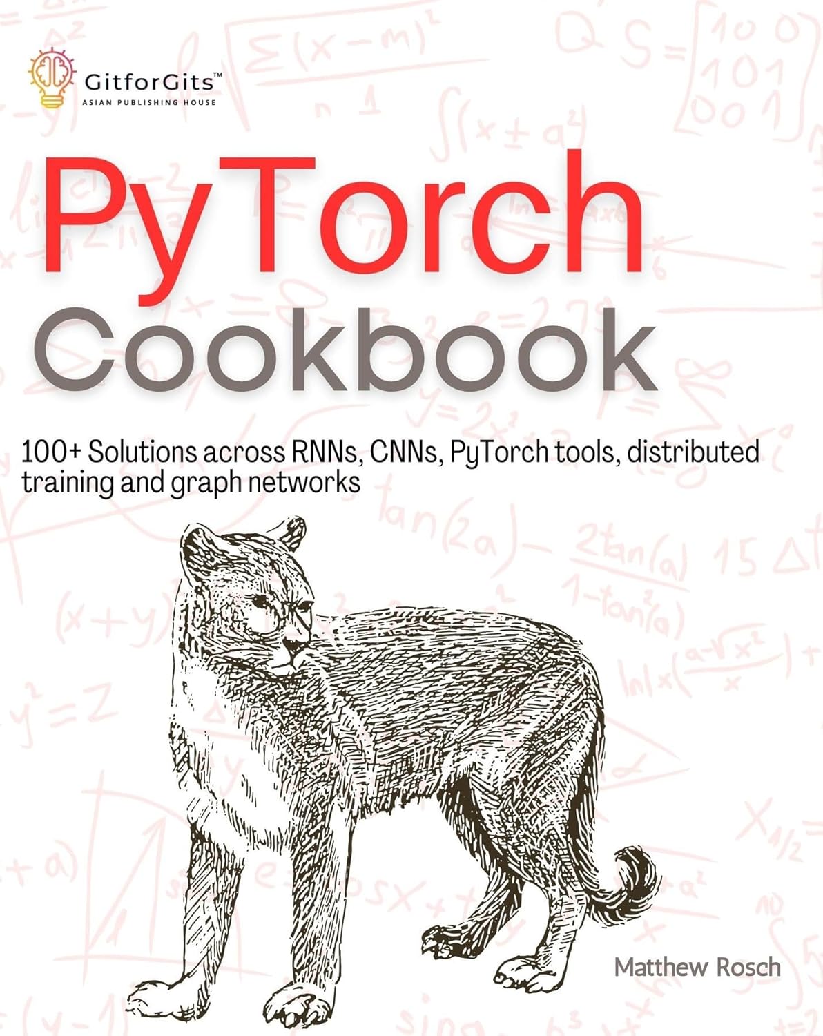 PyTorch Cookbook: 100+ Solutions across RNNs, CNNs, python tools, distributed training and graph networks