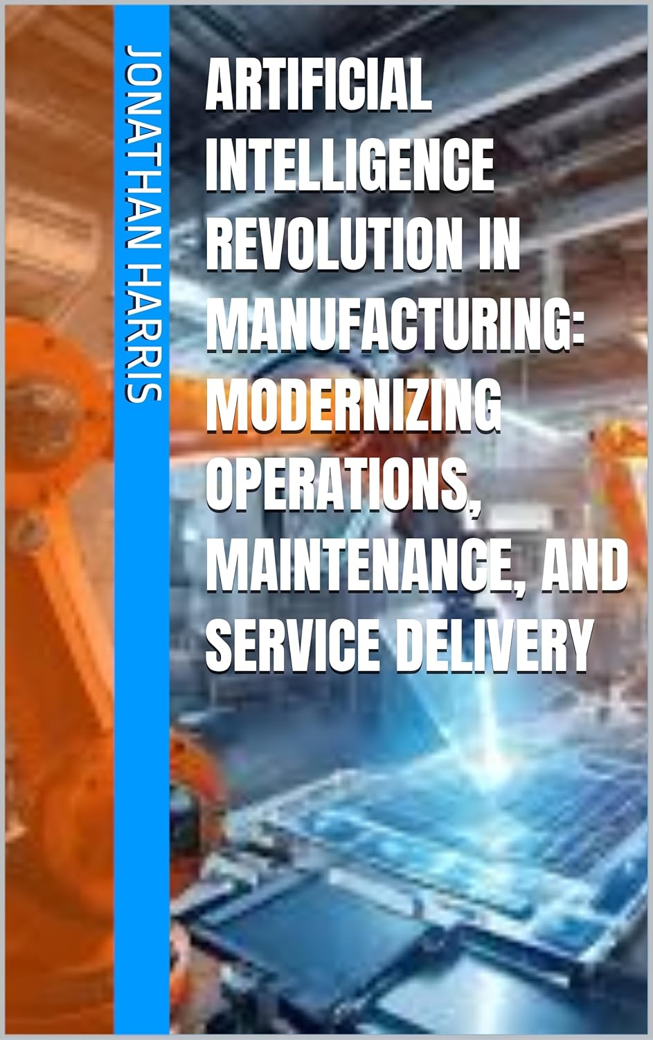 Artificial intelligence Revolution in Manufacturing: Modernizing Operations, Maintenance, and Service Delivery