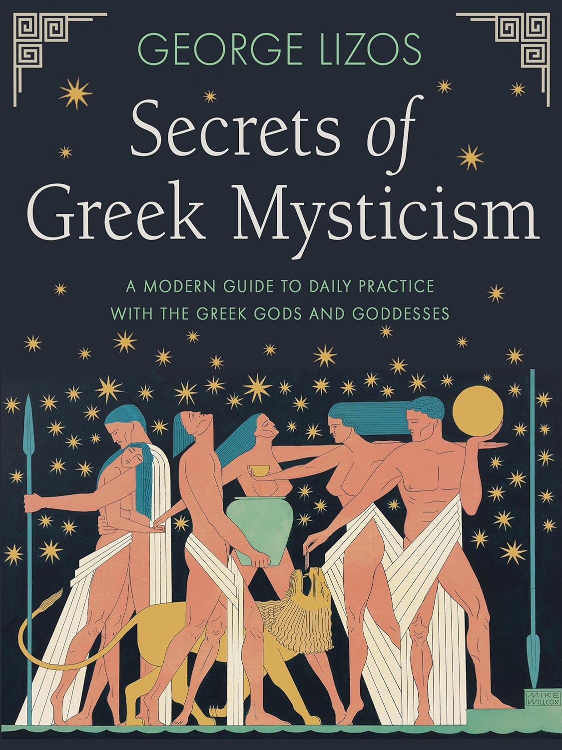 Secrets of Greek Mysticism: A Modern Guide to Daily Practice with the Greek Gods and Goddesses