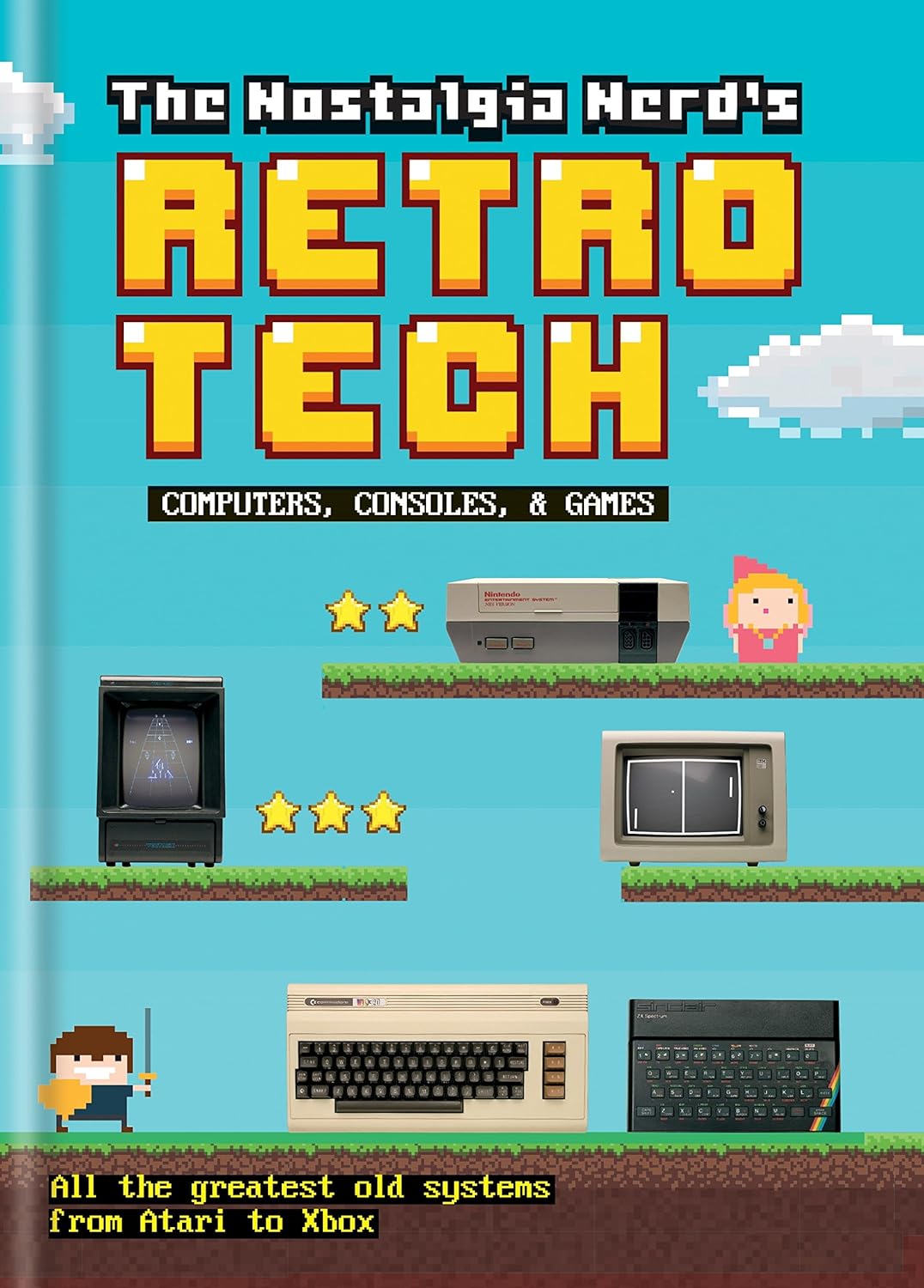 The Nostalgia Nerd’s Retro Tech: Computer, Consoles & Games: Computer, Consoles and Games (Tech Classics)