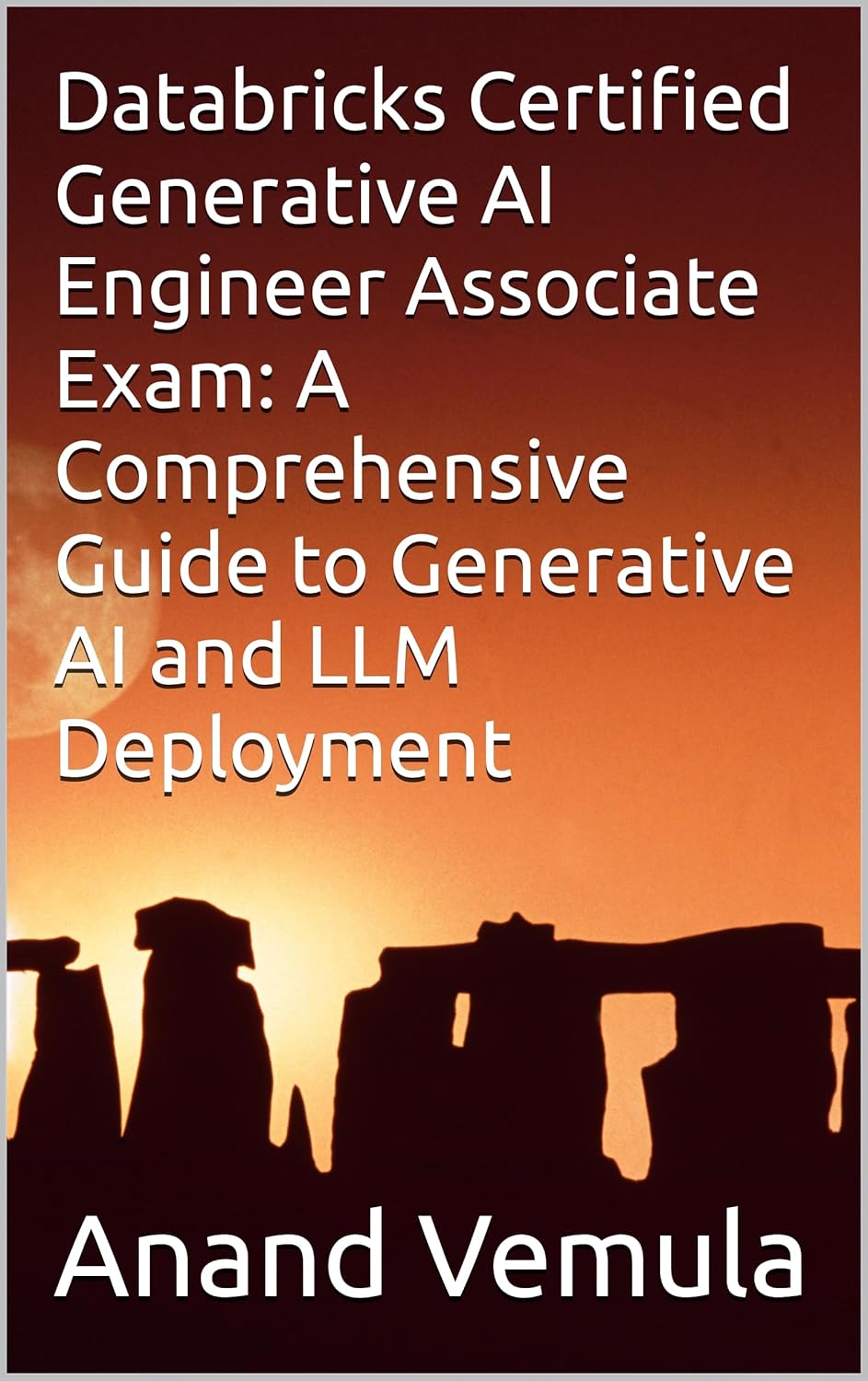 Databricks Certified Generative AI Engineer Associate Exam: A Comprehensive Guide to Generative AI and LLM Deployment