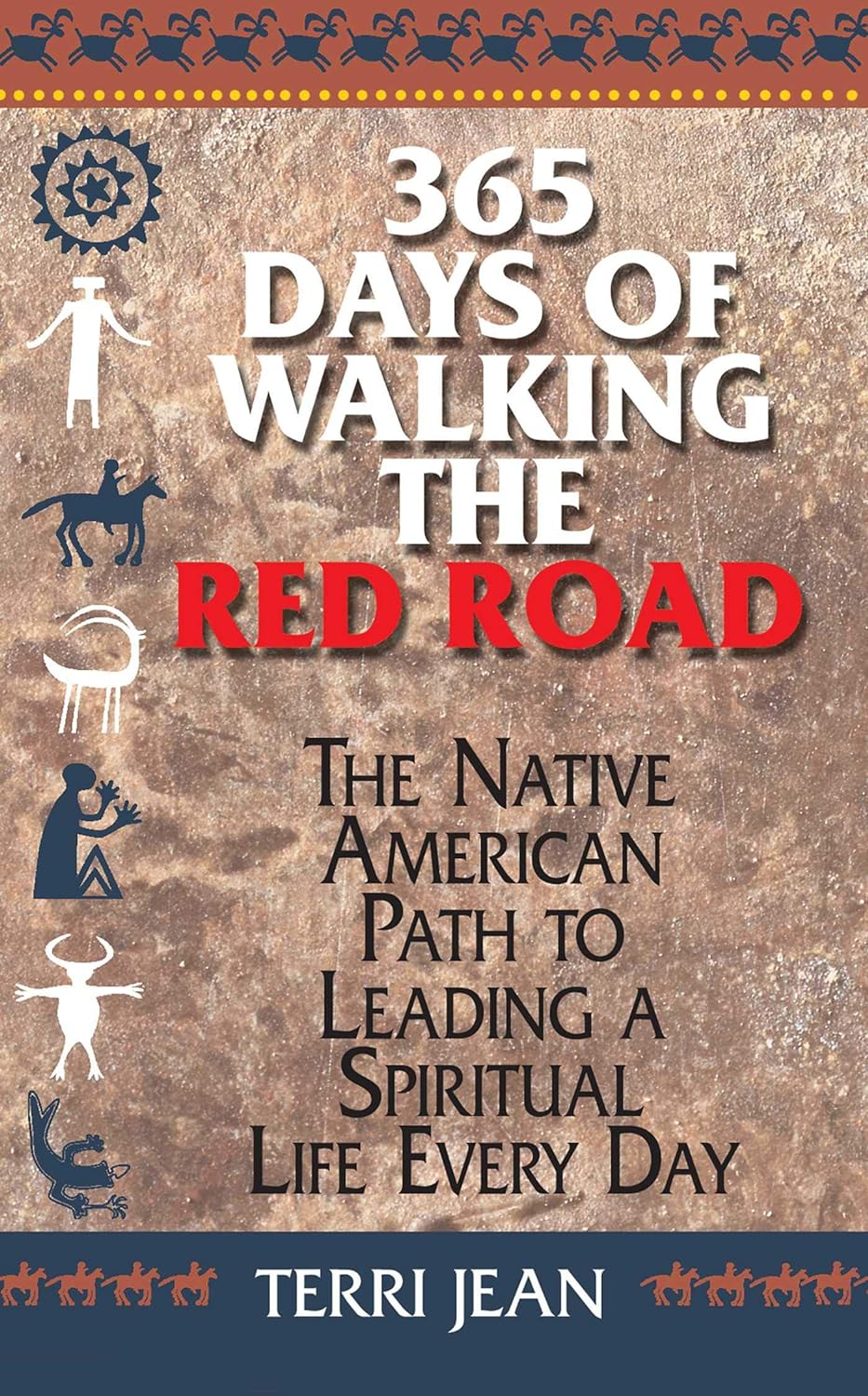 365 Days Of Walking The Red Road: The Native American Path to Leading a Spiritual Life Every Day (Religion and Spirituality)