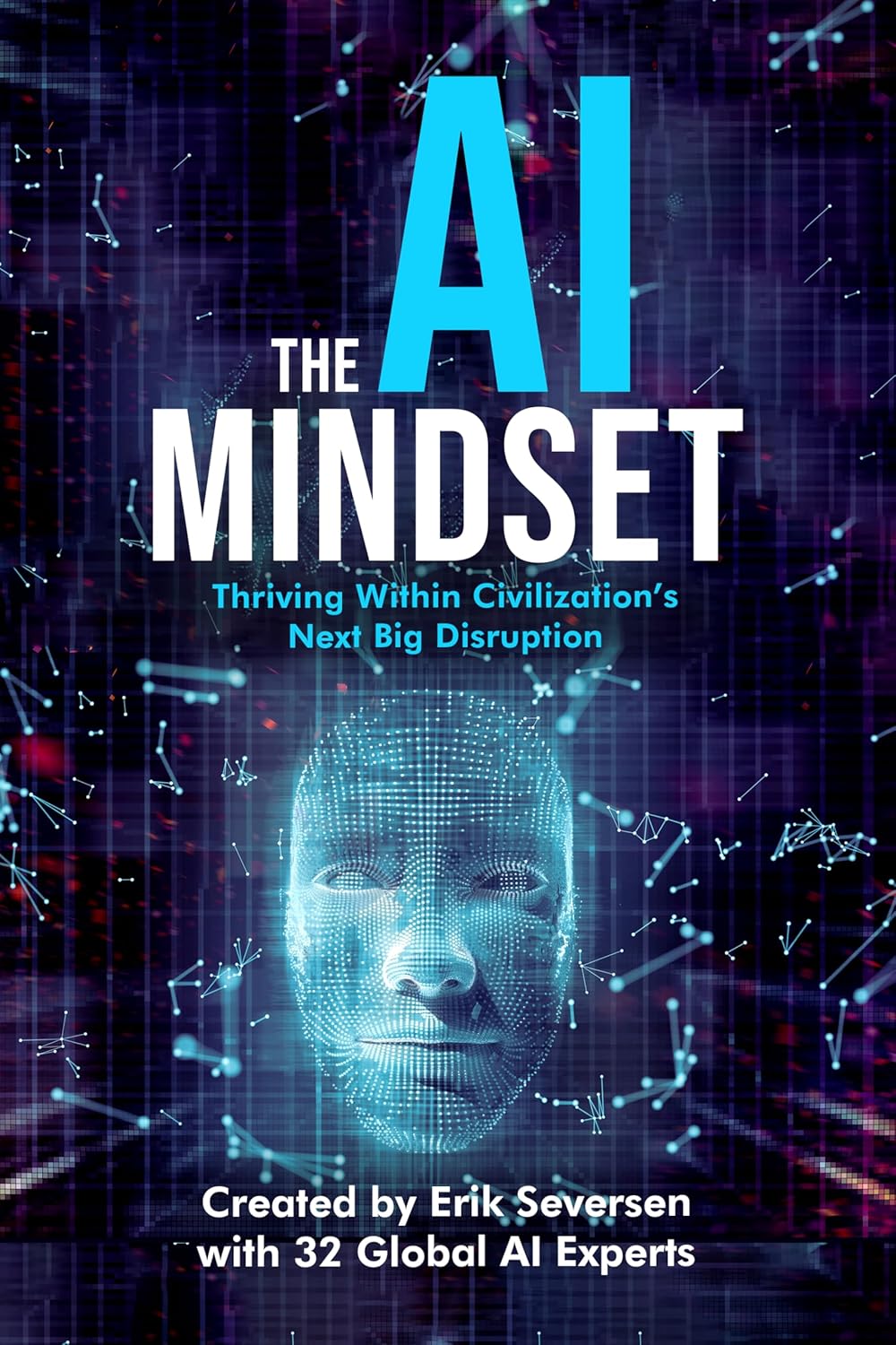 The AI Mindset: Thriving Within Civilization’s Next Big Disruption