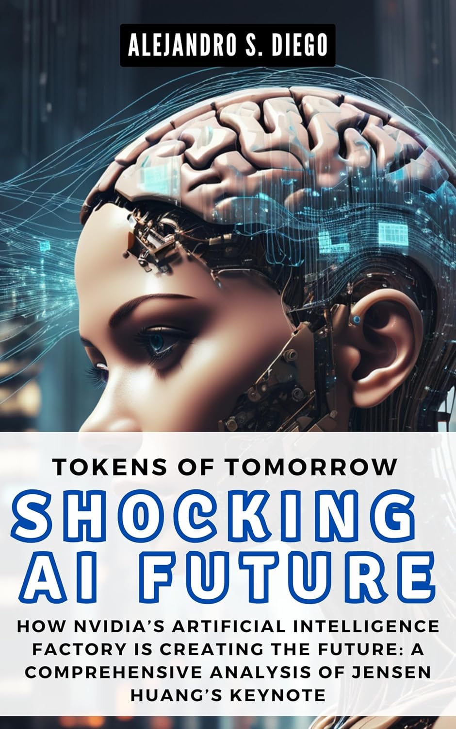 TOKENS OF TOMORROW: Shocking AI Future: How Nvidia’s Artificial Intelligence Factory is Creating the Future: A Comprehensive Analysis of Jensen Huang’s Keynote (AI AND TECH UPDATES)