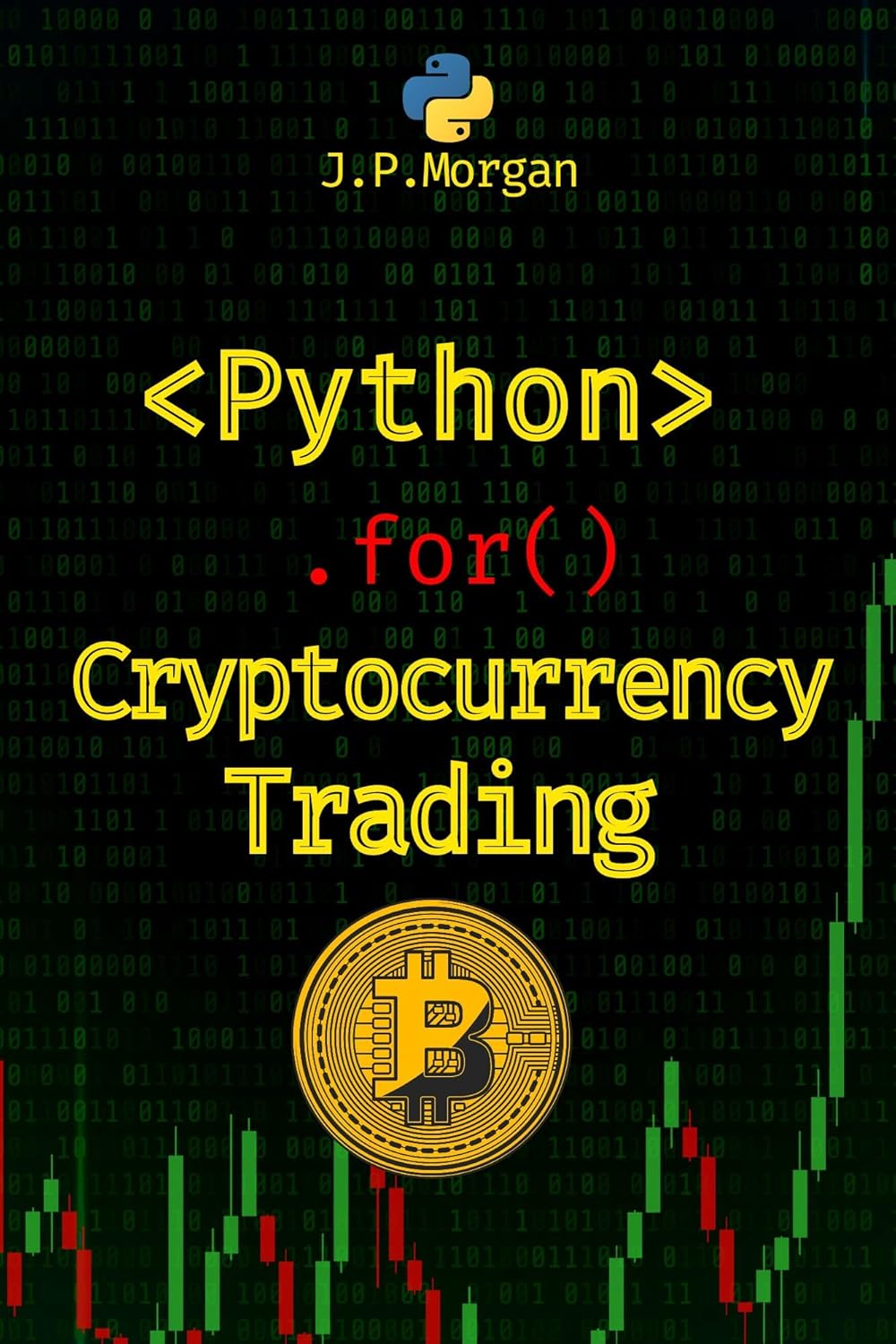 Python for Cryptocurrency Trading: Navigate the Digital Currency Market (Python for Finance: Algorithmic Trading, Automated Trading , Cryptocurrency Trading, Financial Data, Predictive Analytics)