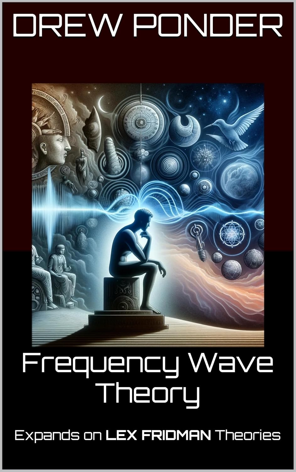 Frequency Wave Theory: Expands on LEX FRIDMAN Theories