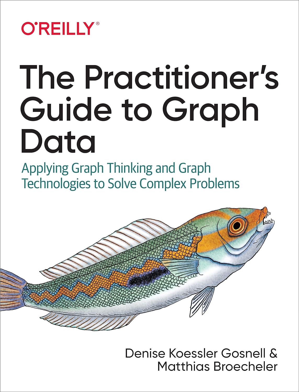 The Practitioner’s Guide to Graph Data: Applying Graph Thinking and Graph Technologies to Solve Complex Problems