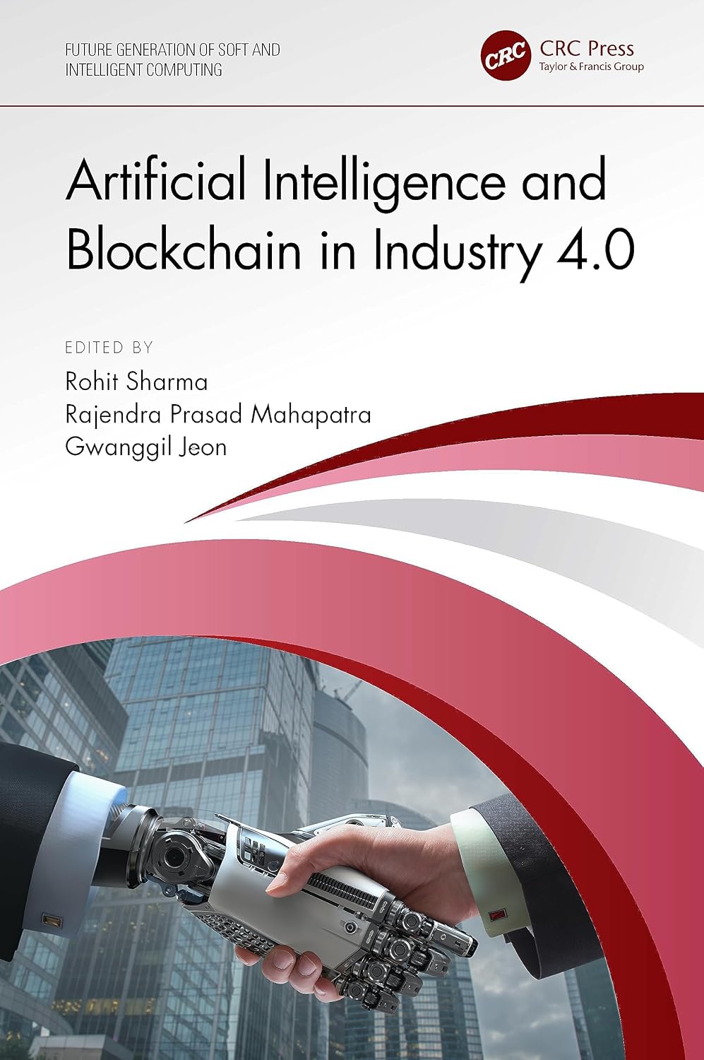 Artificial Intelligence and Blockchain in Industry 4.0 (Future Generation of Soft and Intelligent Computing)