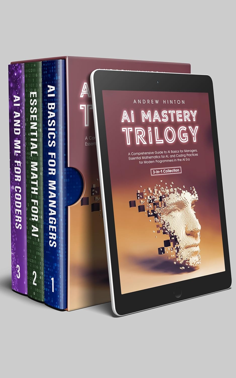 AI Mastery Trilogy: A Comprehensive Guide to AI Basics for Managers, Essential Mathematics for AI, and Coding Practices for Modern Programmers in the AI Era (3-in-1 Collection) (AI Fundamentals)