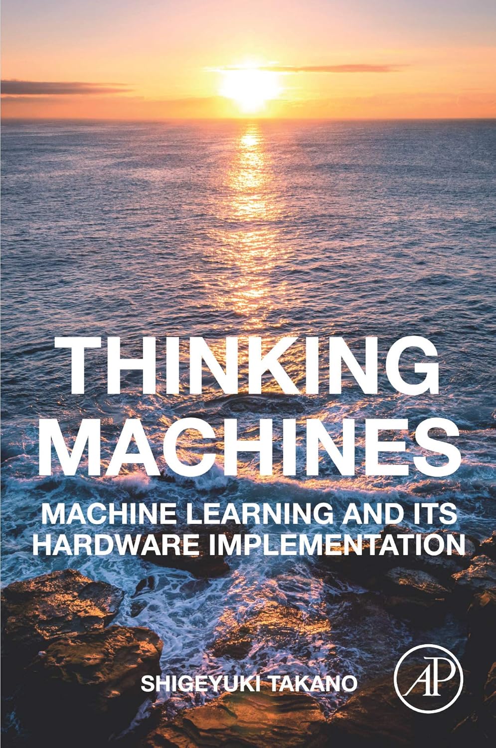 Thinking Machines: Machine Learning and Its Hardware Implementation