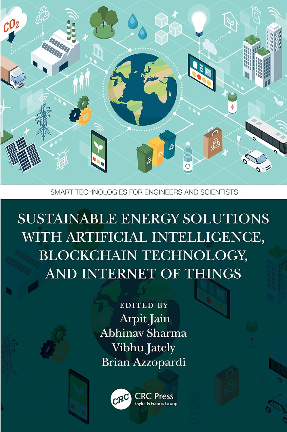 Sustainable Energy Solutions with Artificial Intelligence, Blockchain Technology, and Internet of Things (Smart Technologies for Engineers and Scientists)