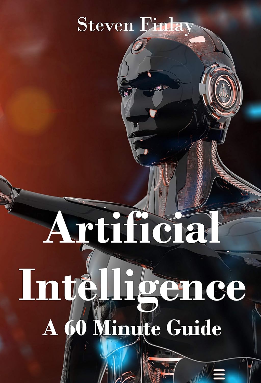 Artificial Intelligence: A 60 Minute Guide (Artificial Intelligence and Machine Learning)