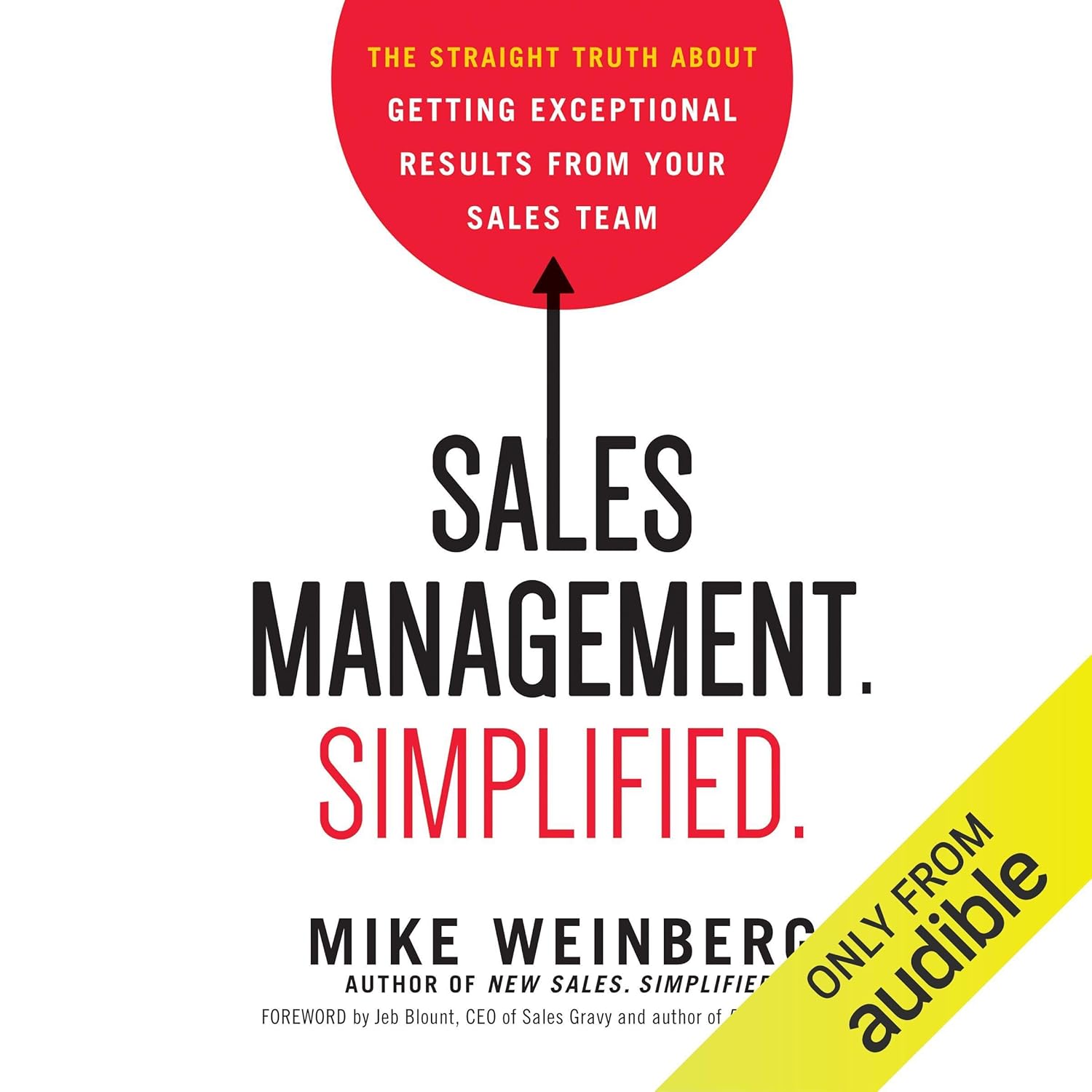 Sales Management. Simplified: The Straight Truth About Getting Exceptional Results from Your Sales Team