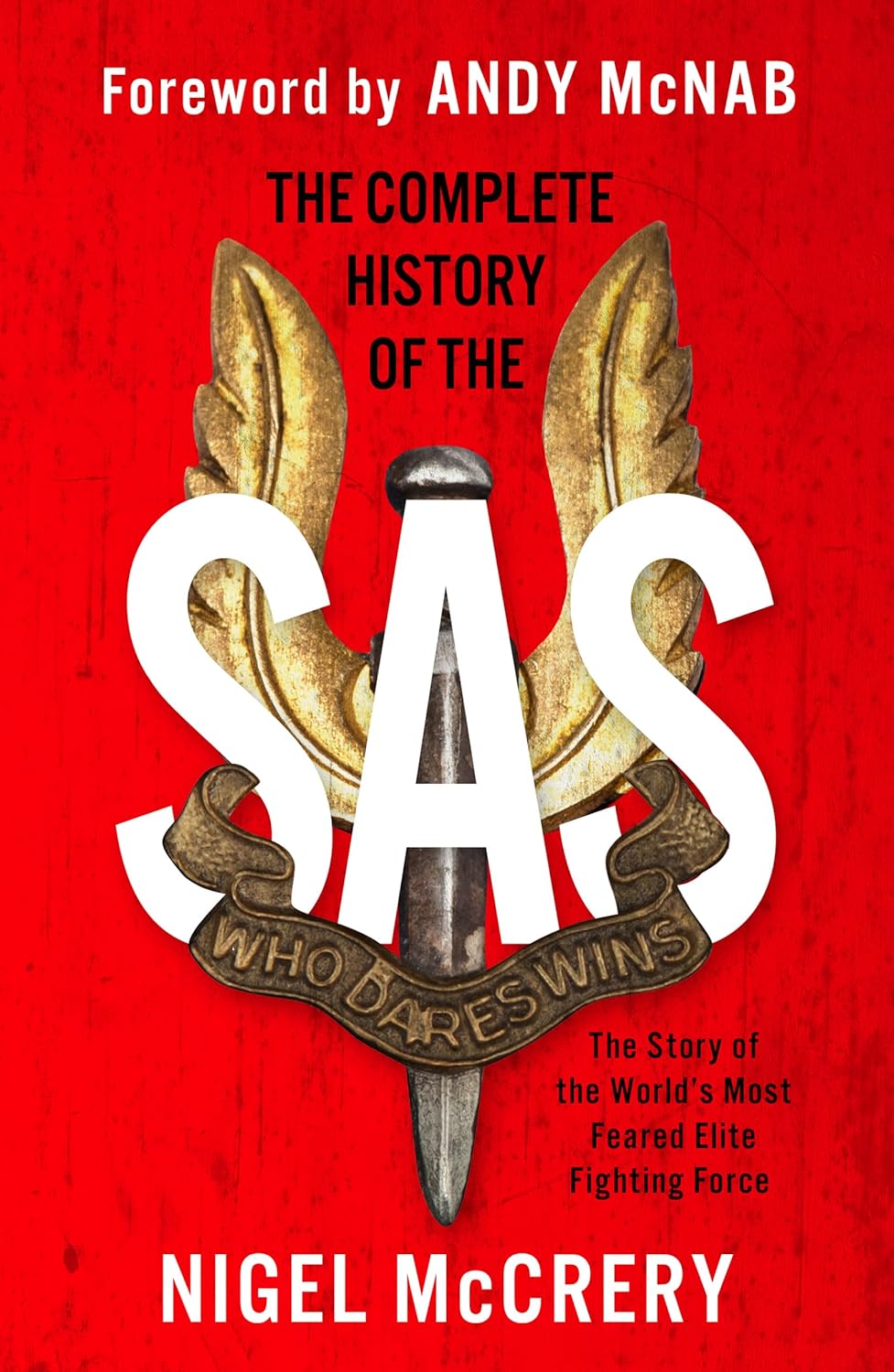 The Complete History of the SAS: The World’s Most Feared Elite Fighting Force